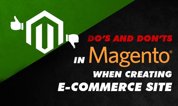 Do’s and Don’ts in Magento When Creating E-commerce Site