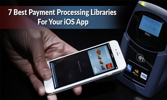 7 Best Payment Processing Libraries For Your iOS App