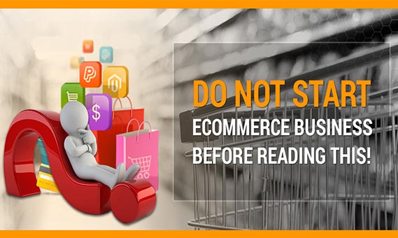 Do not Start Ecommerce Business before Reading this