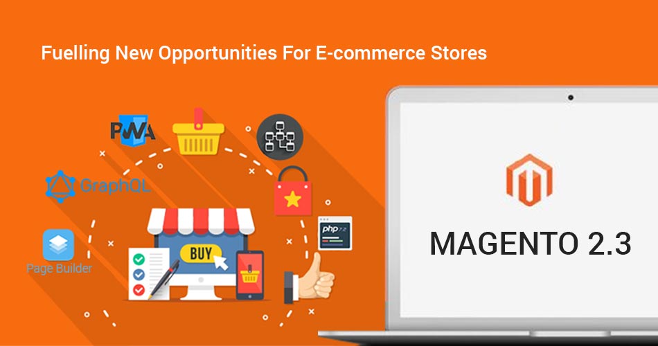 Magento 2.3 Fuelling New Opportunities For E-commerce Stores