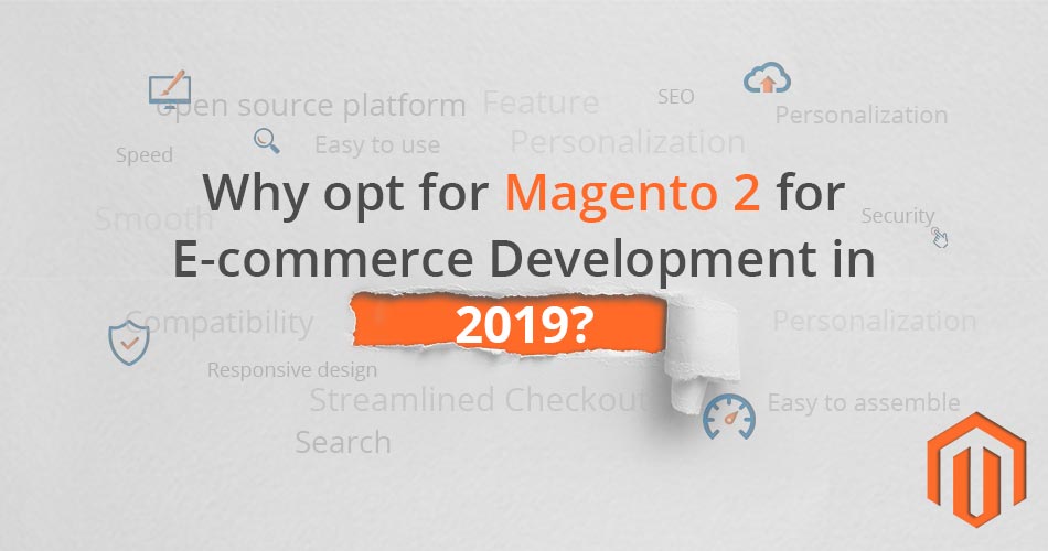 Why opt for Magento 2 for E-commerce Development in 2019?