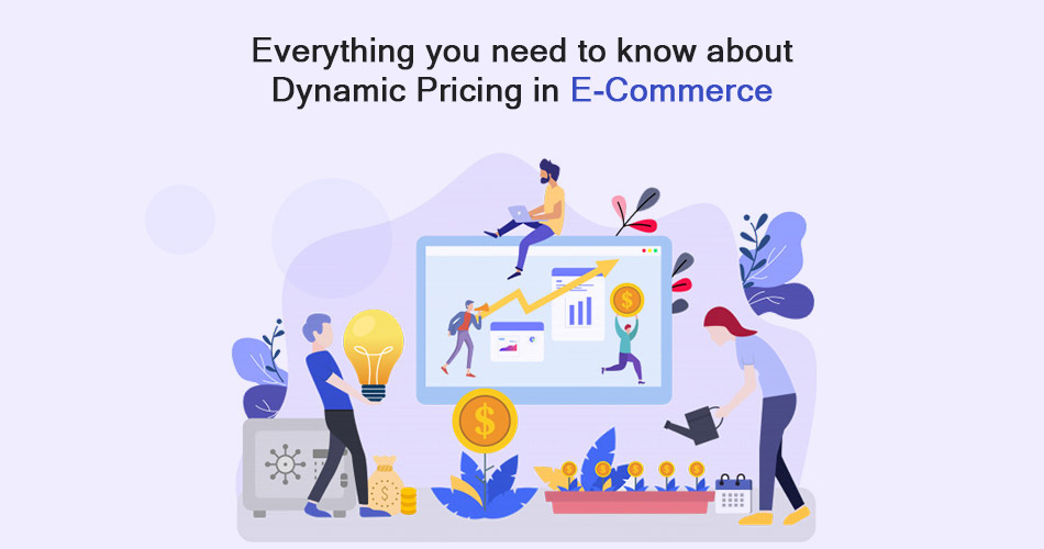 Everything you need to know about Dynamic Pricing in E-Commerce