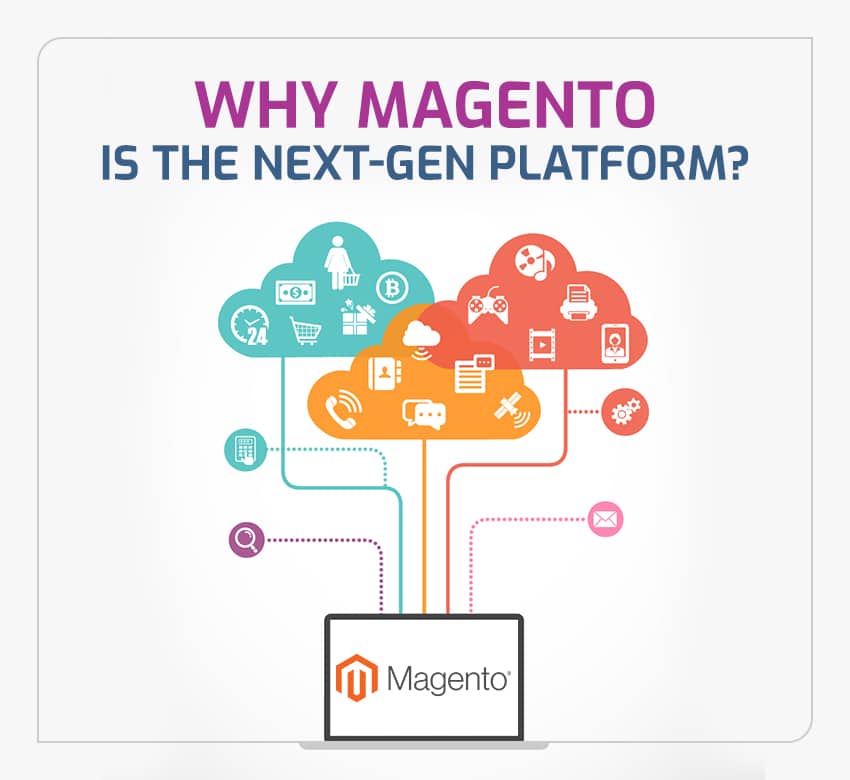 Why Magento is the Next-Gen Platform?