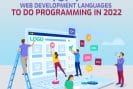 Top 7 Web Development Languages To Do Programming in 2022