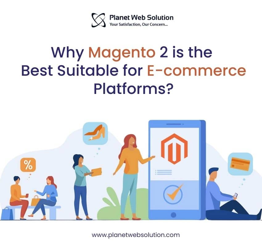 Why Magento 2 is the Best Suitable for E-commerce Platforms?