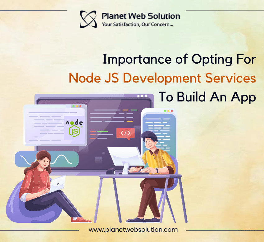 Importance of Opting For Node JS Development Services To Build An App