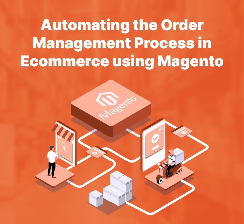 Automating the Order Management Process in Ecommerce Using Magento